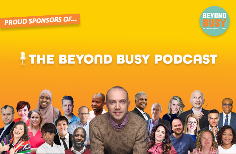 Proud sponsors of... The Beyond Busy podcast